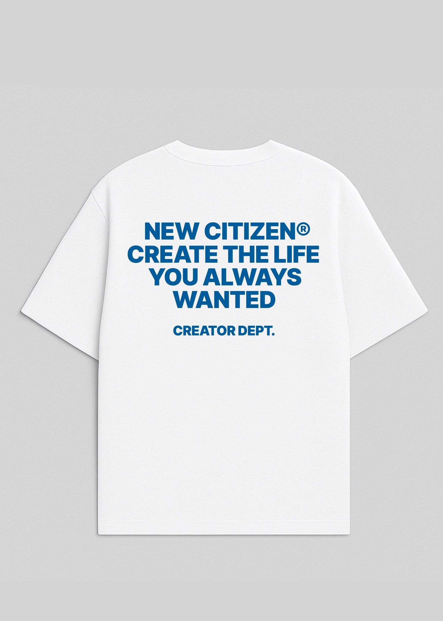 Create The Life You Always Wanted – Camiseta Oversize Blanca - New Citizen