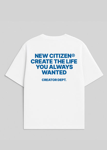 Create The Life You Always Wanted – Camiseta Oversize Blanca - New Citizen